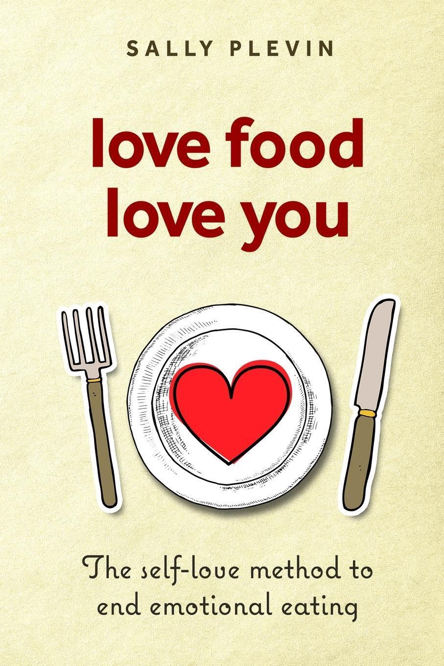 Thumbnail - Love Food Love You The Self Love Method To End Emotional Eating Sally