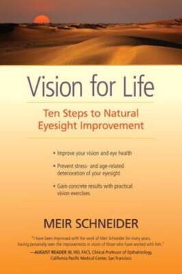 Vision for Life: Ten Steps to Natural Eyesight Improvement by Meir Schneider