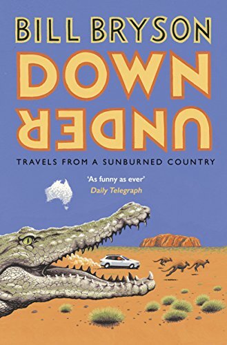 Down Under: Travels in a Sunburned Country (Bryson),Bill Bryson