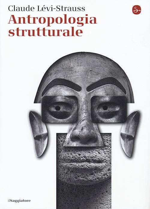 ANTROPOLOGIA STRUTTURALE  - LEVI-STRAUSS CLAUDE - Il Saggiatore