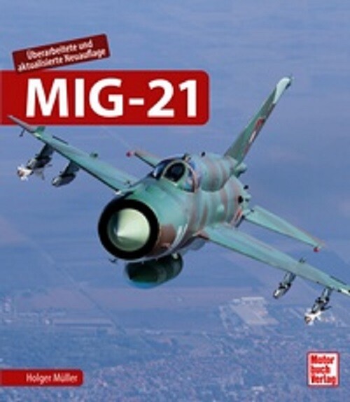 Holger Müller MIG-21 Die russische Jagdflugzeug Legende - Bild 4