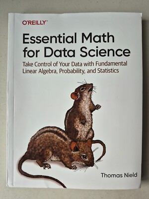 Essential Math for Data Science : Take Control of Your Data with Fundamental...