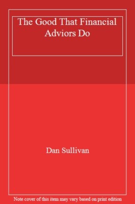 The Good That Financial Adviors Do,Dan Sullivan