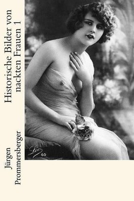 Jurgen Prommersberger Historische Bilder von nackten Frauen 1 (Paperback)