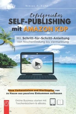 Erfolgreiches Self-Publishing mit Amazon KDP: Mit Buch Independently published