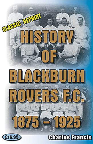 History of Blackburn Rovers FC 1875-1925 - Charles Francis Classic Reprint book