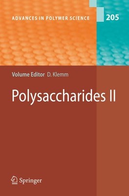 Polysaccharides II. Advances in polymer science; Vol. 205. Klemm, Dieter (Ed.) a