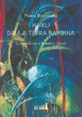 Mario Bolognese Haiku Dalla Terra Bambina Libri Edizioni di Faro 