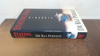 			Staying Sane: How to Make Your Mind Work for You, Dr Raj Persaud,		