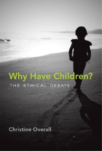 Christine Overall Why Have Children? (Tascabile) Basic Bioethics