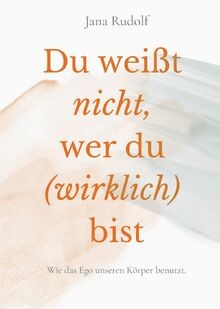 Du weißt nicht, wer du (wirklich) bist: Wie das Ego... | Buch | Zustand sehr gut