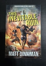 Dungeon Crawler Carl 7 PB – This Inevitable Ruin by Matt Dinniman FIRST EDITION