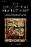 The Apocryphal New Testament A Collection Of Apocryphal Christian Literature...