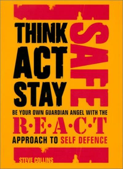 Think Safe, Act Safe, Stay Safe: Be your own guardian angel with the R.E.A.C.T