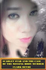 Scarlet Star and the Case of the Missing Body Murder by Clark Devoe Paperback Bo