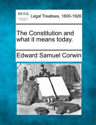 Corwin - Constitution and what it means today. - New paperback or soft - X555z