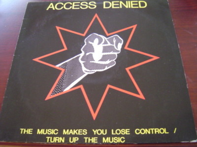 ACCESS DENIED THE MUSIC MAKE YOU LOSE CONTROL 12'' 89 UK