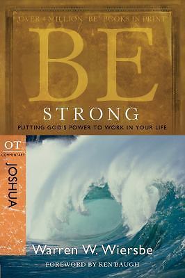 Be Strong (Joshua): Putting God's Power to Work in Your Life (The BE Series Com