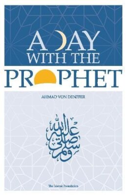 A Day with the Prophet, Ahmad Von Denffer 9780860371212 Fast Free Shipping