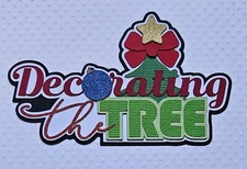 Decorating the Tree Title. Scrapbook, Card Making Paper Piecing