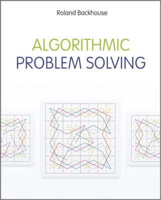 Algorithmic Problem Solving by Roland  Backhouse PAPERBACK 9780470684535