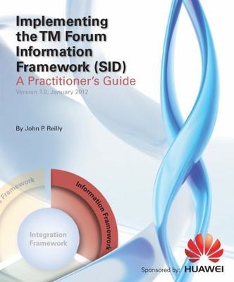 Implementing the TM Forum Information Framework by John P. Reilly