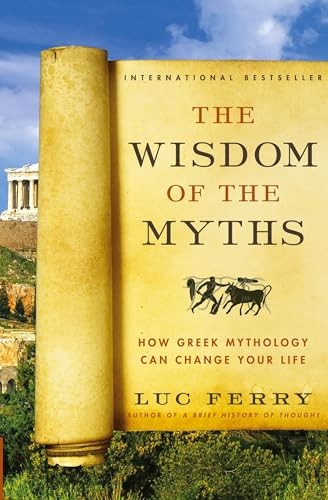 The Wisdom Of The Myths : How Greek Mythology Can Change Your Life Luc Ferry - Image 2