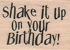 Shake It Up/Birthday 1 1/4 x 1 1/2" Rubber Stamp, Mixed Media, Word/Phrase Stamp