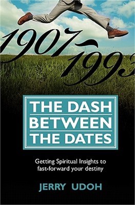 The Dash Between The Dates: Getting Spiritual Insights To Fast-Forward Your Dest