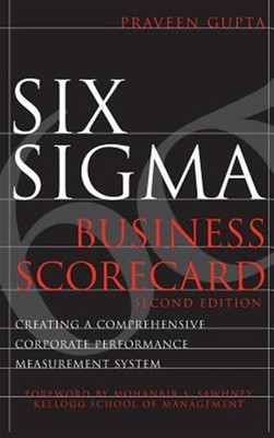 Six Sigma Business Scorecard : Creating a Comprehensive Corporate Performance...