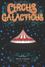 Circus Galacticus Hardcover Deva Fagan