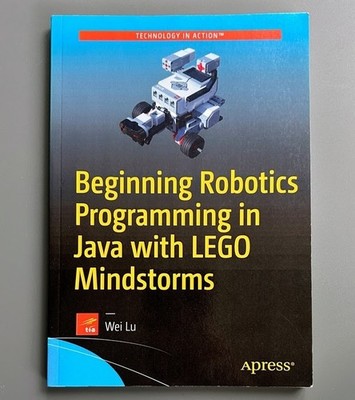 Beginning Robotics Programming in Java with LEGO Mindstorms - Wei Lu - PB - Good