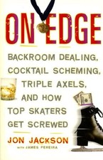 On Edge: Backroom Dealing, Cocktail Scheming, Triple Axels, and How Top Skaters