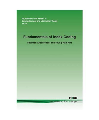 Fundamentals of Index Coding, Fatemeh Arbabjolfaei, Young-Han Kim