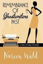 Remembrance of Ghostwriters Past by Noreen Wald: New