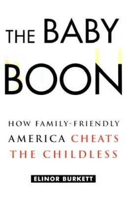 The Baby Boon: How Family-Friendly America Cheats the Childless - GOOD
