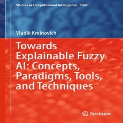Towards Explainable Fuzzy AI Concepts Paradigms Tools and Techniq