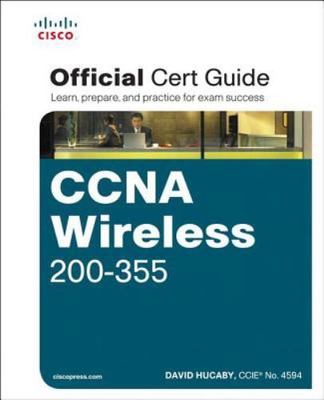 Certification Guide Ser.: CCNA Wireless 200-355 Official Cert Guide by David...