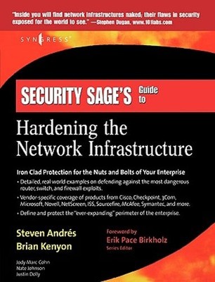Security Sage's Guide to Hardening the Network Infrastructure by Steven Andres