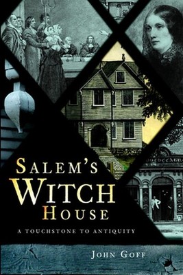 Salem's Witch House: A Touchstone to Antiquity by John V. Goff (English) Paperba