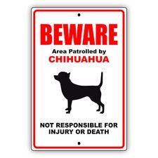 Beware Area Patrolled By Chihuahua Dog Not Responsible For Injury Metal Sign