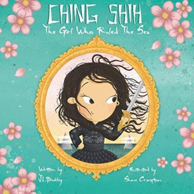 Ching Shih: The Girl Who Ruled The Sea - Paperback By Bleakley, J  L - GOOD