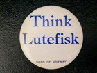 THINK LUTEFISK ~ Sons of Norway Pinback Button  — photo 2