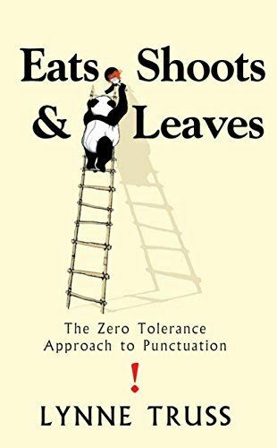 Eats shoots and leaves: The Zero Tolerance Approach to Punctuation Truss, Lynne