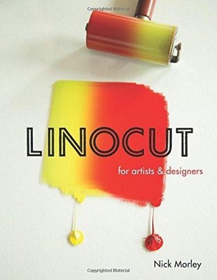 Linocut for Artists and Designers - Morley, Nick