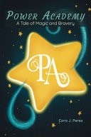 Power Academy: A Tale of Magic and Bravery by Cora J Perez (paperback)