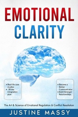 Emotional Clarity: The Art & Science of Emotional Regulation & Conflict Resoluti