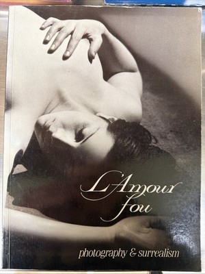 L'Amour Fou: Photography & Surrealism - Krauss, Rosalind