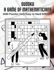 Sudoku A Game for Mathematicians 1600 Puzzles Very Easy to Hard Difficulty by Ke
