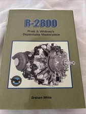 R-2800 : Pratt and Whitney's Dependable Masterpiece by Graham White, Hardcover